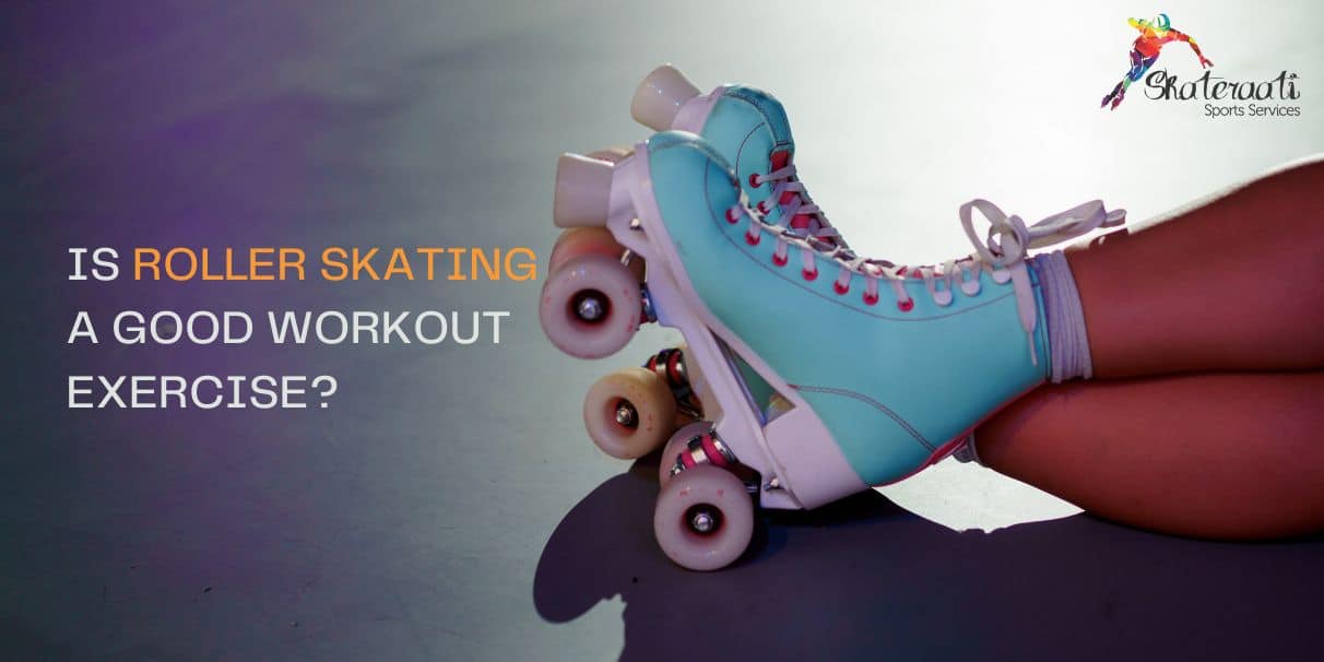 is roller skating a good workout exercise?
